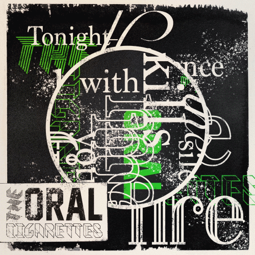 The Oral Cigarettes : Tonight the Silence Kills Me with Your Fire